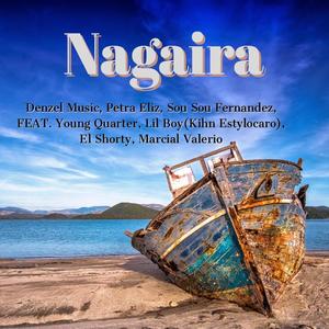 Nagaira(feat. Petra Eliz, Sou Sou Fernandez, Young Quarter, Lil Boy Kihn Estylocaro, El Shorty & Marcial Valerio)