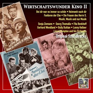 Wirtschaftwunder Kino 2: Bei dir war es immer so schön - Fanfaren der Ehe - Die Frauen des Herrn S. - Musik, Musik und nur Musik (Original Soundtracks)