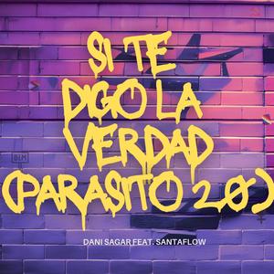 SI Te diGo la VerDAd (PaRasiTO 2.0) (feat. Santaflow)