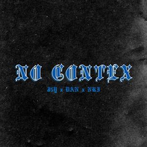 NO CONTEX (feat. NRI & DAN)