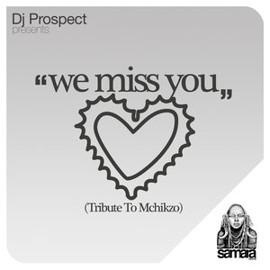 We Miss You (Tribute to Mchikzo)