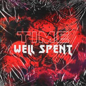 Time Well Spent (Explicit)