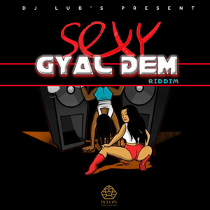 Sexy Gyal Dem Riddim