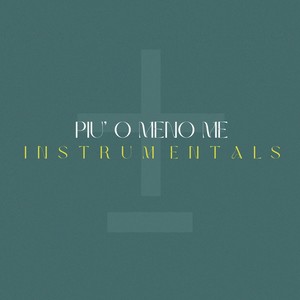 PIÙ O MENO ME (Instrumental Versions)