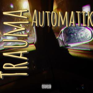 Truama Automatik (Explicit)