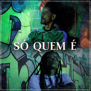 SÓ QUEM É (Explicit)