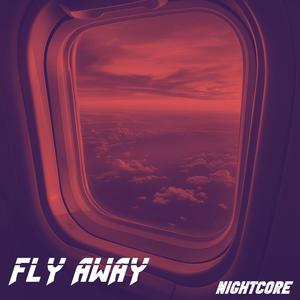 Fly Away (nightcore) (Explicit)