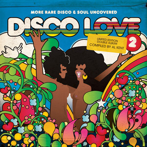 Disco Love 2 - More Rare Disco & Soul Uncovered Compiled By Al Kent