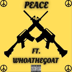 PEACE (feat. Big Whoa The Goat) (Explicit)