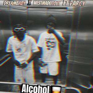 Alcohol (feat. Dream baby & Parcy) [Explicit]