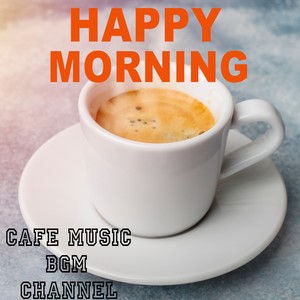 HAPPY MORNING ∼Relaxing Cafe Music∼