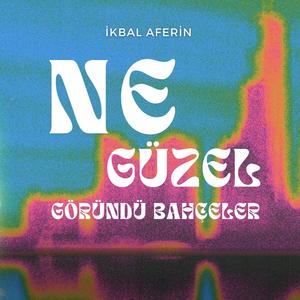 Ne Güzel Göründü Bahçeler (feat. İkbal Aferin) (feat. İkbal Aferin)