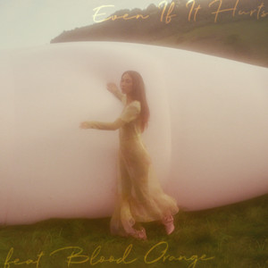 Even If It Hurts(feat. Blood Orange)