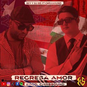 Regresa Amor (feat. ChrisSound Wm)