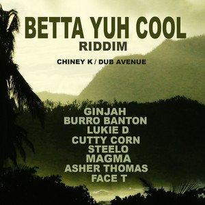 Betta Yuh Cool Riddim