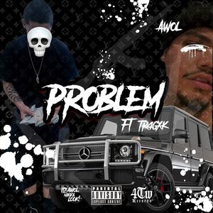 Problem (feat. TragicK) (Explicit)