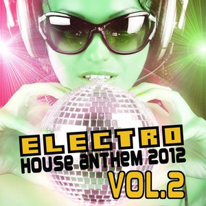 Electro House (Anthem 2012, Vol. 2) [Explicit]