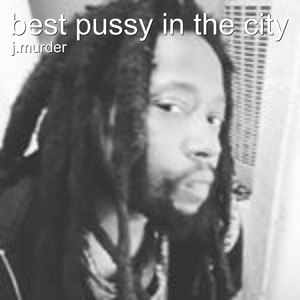 Best P***y in the City (Explicit)