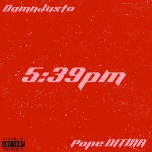 5:39pm (feat. Pope DITMR) [Explicit]