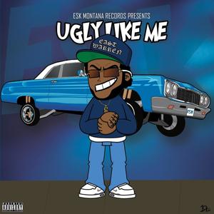 UGLY LIKE ME (Explicit)