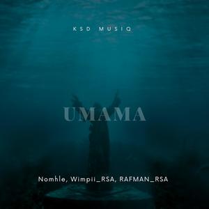 UMAMA (feat. Nomhle, Wimpii_RSA & RAFMAN_RSA)