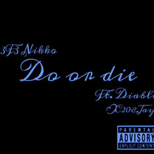 Do or Die (feat. Diablo & 208jay) (Explicit)