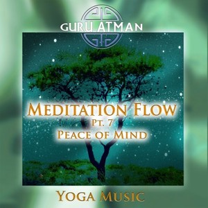 Meditation Flow, Pt. 7 - Peace of Mind (Yoga Version|Remastered)