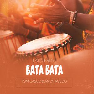 Bata Bata (Latin Tech) (feat. Andy Acedo)