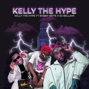 KELLY THE HYPE (feat. BOBBY BRITE & DJ BELLAMI) [Explicit]