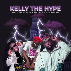 KELLY THE HYPE (feat. BOBBY BRITE & DJ BELLAMI) (Explicit)