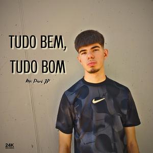 Tudo Bem, Tudo Bom