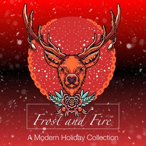 Frost & Fire: A Modern Holiday Collection