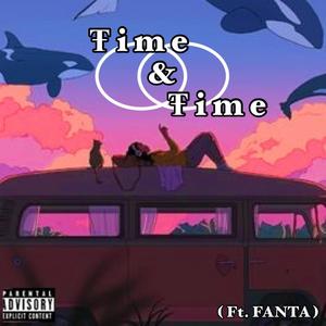 Time & Time(feat. FANTA)