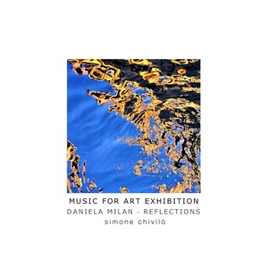 Music for Art Exhibition "Daniela Milan - Reflections"