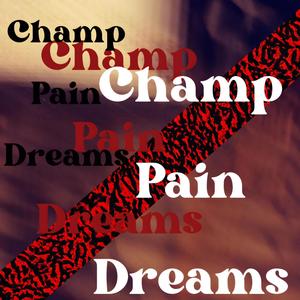 Champ Pain Dreams (Explicit)