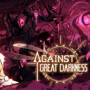 Against Great Darkness (Original Video Game Soundtrack)