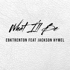 What I'll Be (feat. Jackson hymel)