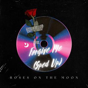 Forgive Me (feat. Nauvoo Moon) (Sped Up)