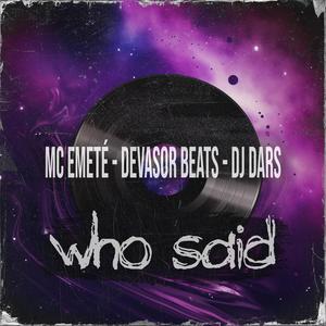 Who Said (feat. Devasor Beat & Dj Dars) (Explicit)