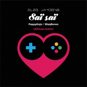 Saï Saï (feat. Pappy Kojo and Blaqbonez) (African Remix)