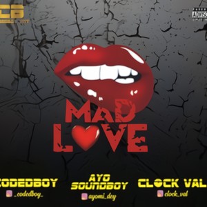 Mad Love (feat. Soundbwoy & Clock Val) (Explicit)