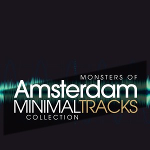 MONSTERS OF AMSTERDAM MINIMAL TRAX COLLECTION