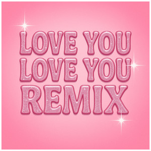 Love You Love You (Remix)