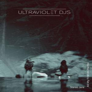 All My Friends (UltraViolet Djs Remix)