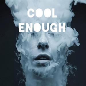 Cool Enough (Explicit)