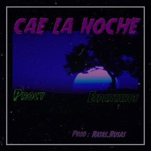 Cae la noche (Procy x Espartanos) [Explicit]