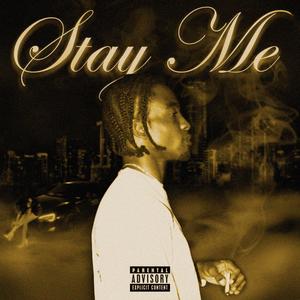 Stay Me (Explicit)