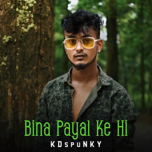 Bina Payal Ke Hi