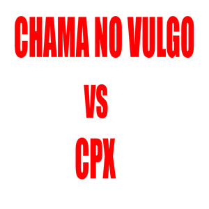 Chama no Vulgo Vs Cpx (Explicit)