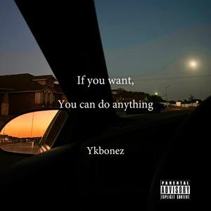 If you want, You can do anything (Explicit)